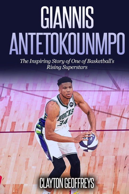 Giannis Antetokounmpo: The Inspiring Story of One of Basketball's Rising Superstars (Basketball Biography Books) - 770