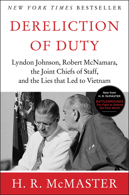 Dereliction of Duty: Johnson, McNamara, the Joint Chiefs of Staff, and the Lies That Led to Vietnam - 5719
