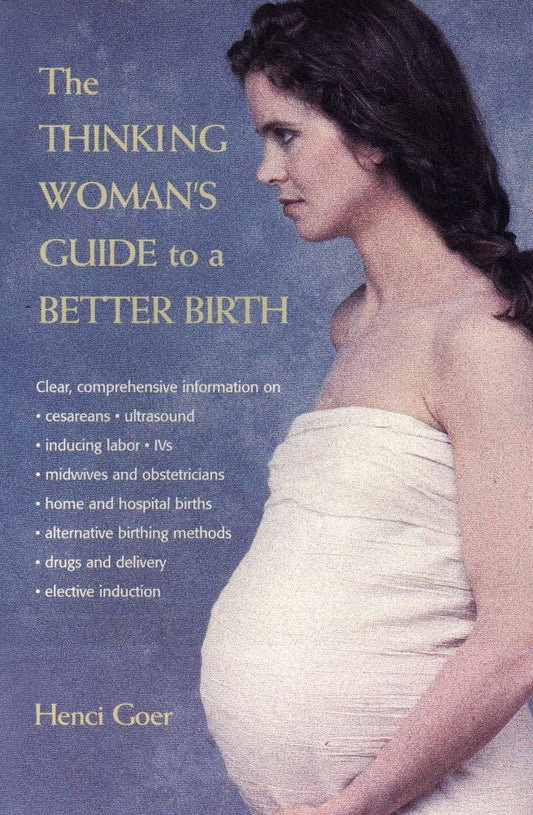 The Thinking Woman's Guide to a Better Birth - 9348