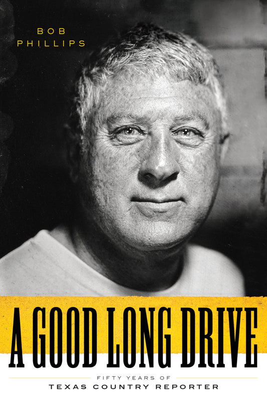 A Good Long Drive: Fifty Years of Texas Country Reporter (Charles N. Prothro Texana) - 4414