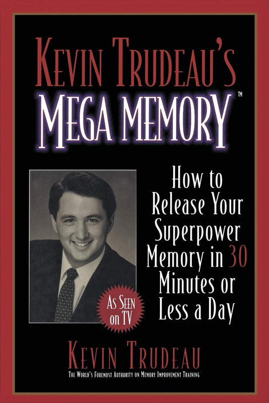 Kevin Trudeau's Mega Memory: How to Release Your Superpower Memory in 30 Minutes Or Less a Day - 50
