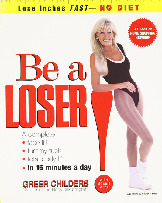 Be a Loser!: Lose Inches Fast--No Diet - 8151