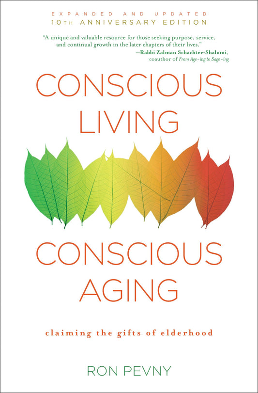Conscious Living, Conscious Aging: Claiming the Gifts of Elderhood (10th Anniversary Edition) - 7931