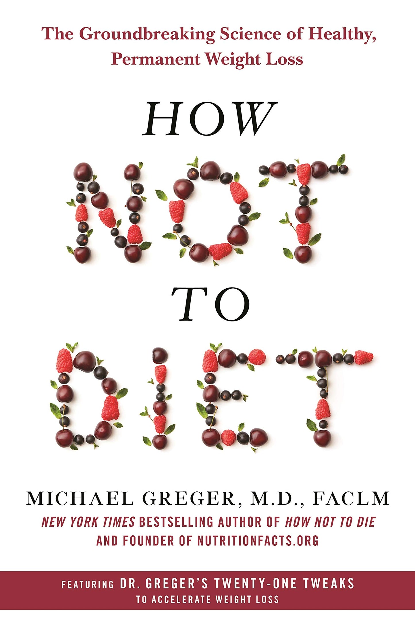 How Not to Diet: The Groundbreaking Science of Healthy, Permanent Weight Loss - 9385