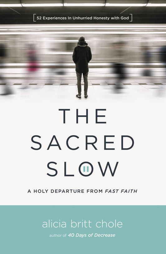 The Sacred Slow: A Holy Departure from Fast Faith - 3544
