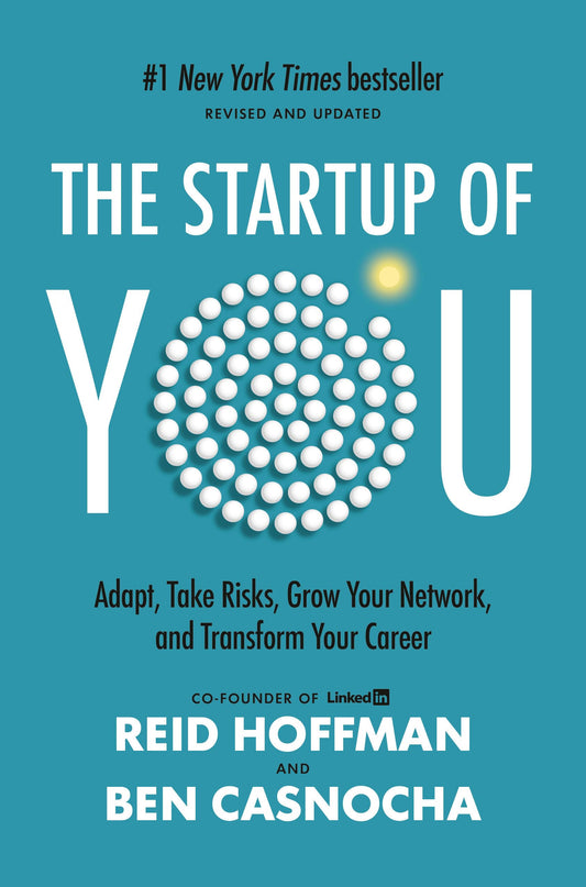 The Startup of You (Revised and Updated): Adapt, Take Risks, Grow Your Network, and Transform Your Career (2022) - 3367