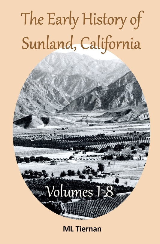 The Early History of Sunland, California: Volumes 1-8 - 6590