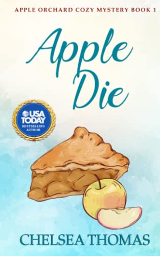 Apple Die (Apple Orchard Cozy Mystery) - 8344