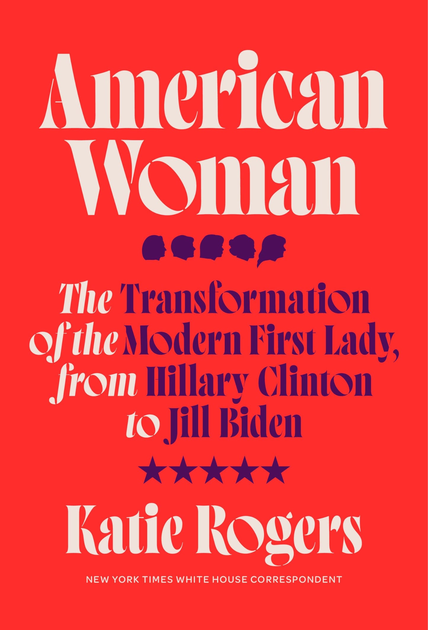 American Woman: The Transformation of the Modern First Lady, from Hillary Clinton to Jill Biden - 9909