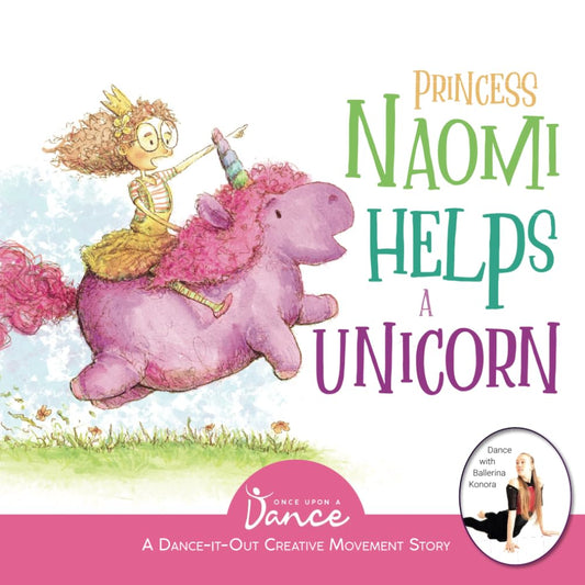 Princess Naomi Helps a Unicorn: A Dance-It-Out Creative Movement Story for Young Movers (Dance-It-Out! Movement Stories to Spark Imagination and Foster Self-Expression) - 1684