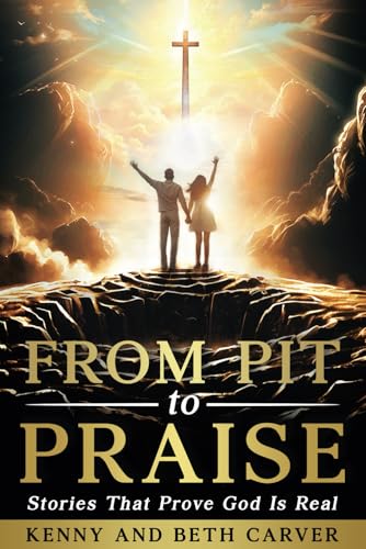 From Pit to Praise: Stories That Prove God Is Real - 6164