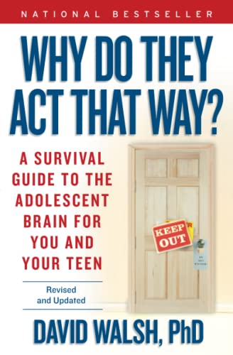 Why Do They Act That Way? - Revised and Updated: A Survival Guide to the Adolescent Brain for You and Your Teen - 7481