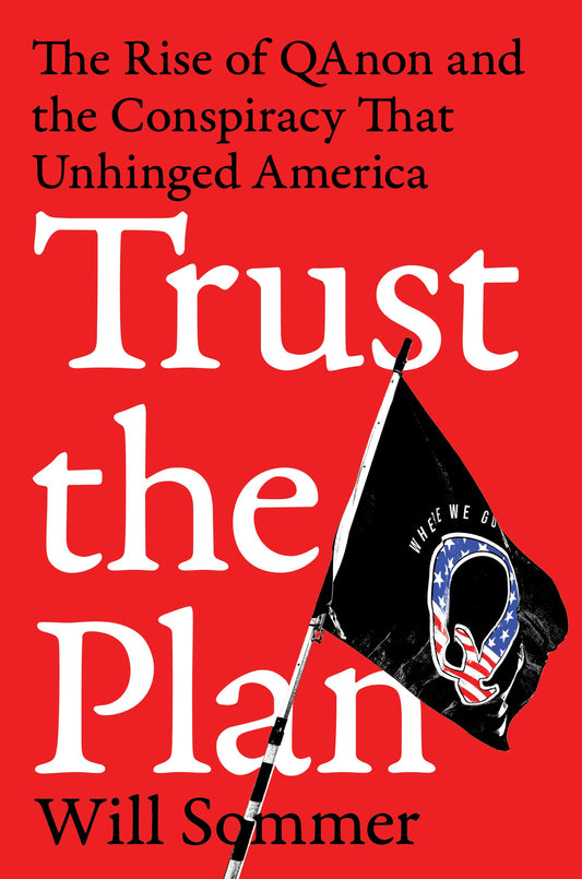 Trust the Plan: The Rise of QAnon and the Conspiracy That Unhinged America - 6157