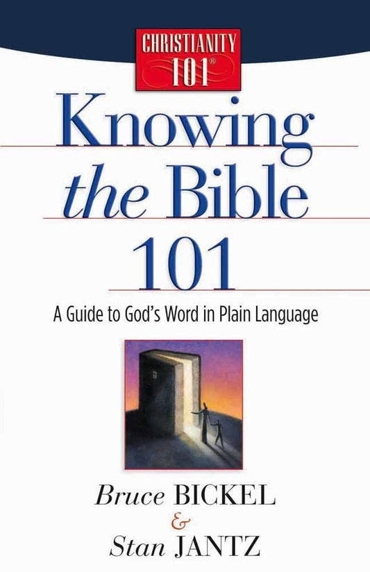Knowing the Bible 101: A Guide to God's Word in Plain Language (Christianity 101) - 4861