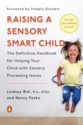 Raising a Sensory Smart Child: The Definitive Handbook for Helping Your Child with Sensory Processing Issues, Revised and Updated Edition - 2635