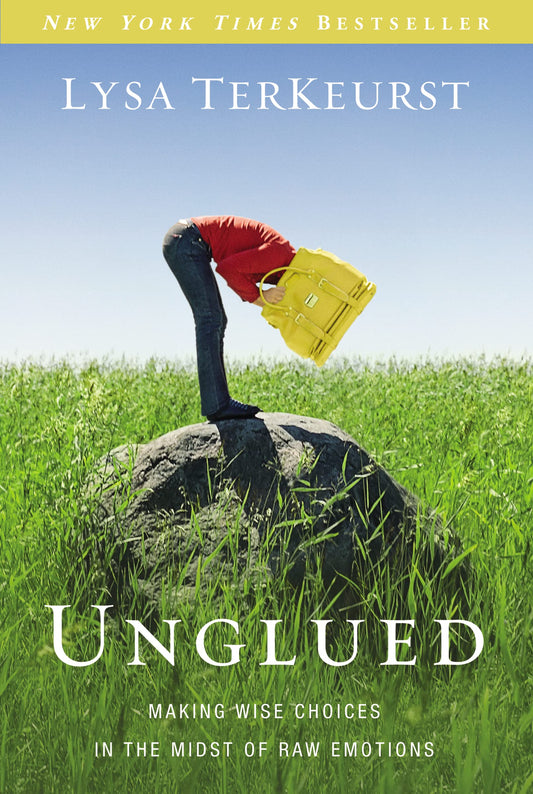 Unglued: Making Wise Choices in the Midst of Raw Emotions - 2788