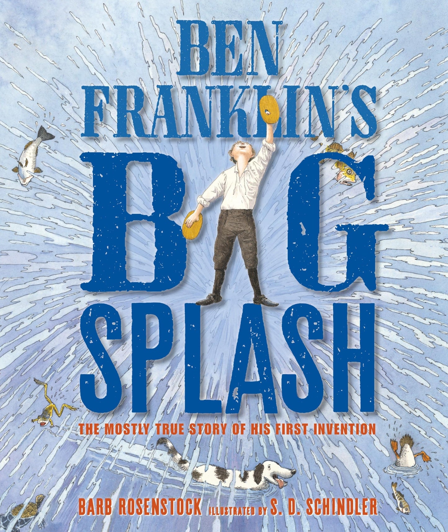 Ben Franklin's Big Splash: The Mostly True Story of His First Invention - 840