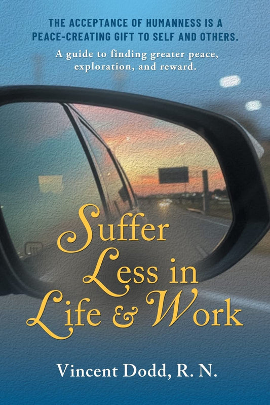 Suffer Less in Life and Work: A guide to finding greater peace, exploration, and reward. - 839