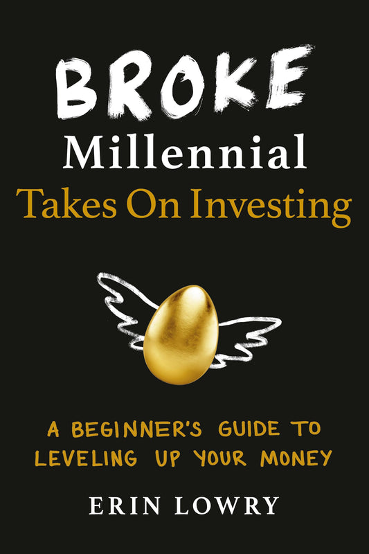 Broke Millennial Takes On Investing: A Beginner's Guide to Leveling Up Your Money (Broke Millennial Series) - 9545