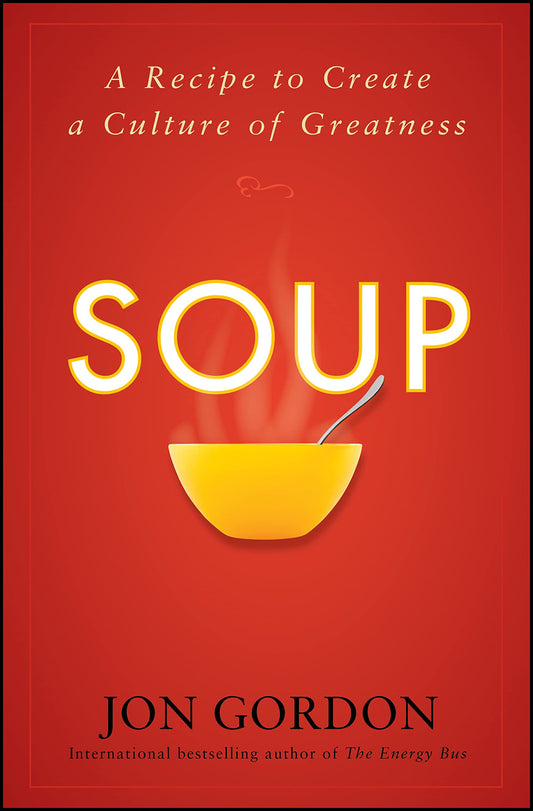 Soup: A Recipe to Create a Culture of Greatness - 7105