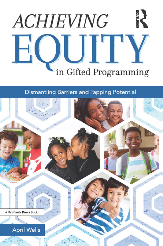 Achieving Equity in Gifted Programming: Dismantling Barriers and Tapping Potential - 6498