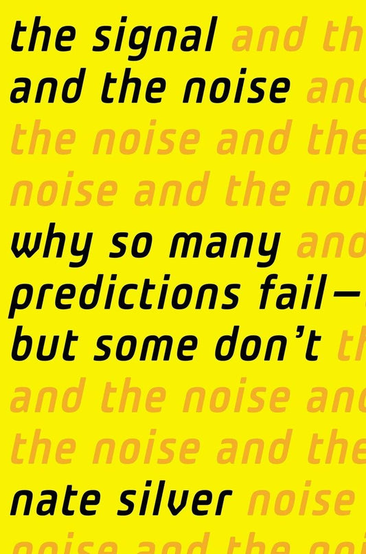 The Signal and the Noise: Why So Many Predictions Fail-But Some Don't - 1276