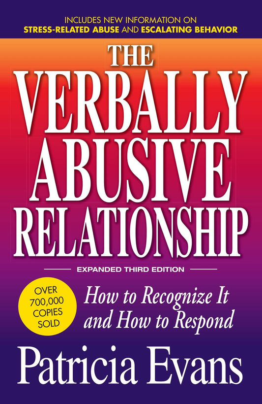 The Verbally Abusive Relationship, Expanded Third Edition: How to recognize it and how to respond - 6863