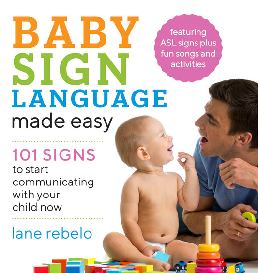 Baby Sign Language Made Easy: 101 Signs to Start Communicating with Your Child Now (Baby Sign Language Guides) - 1891