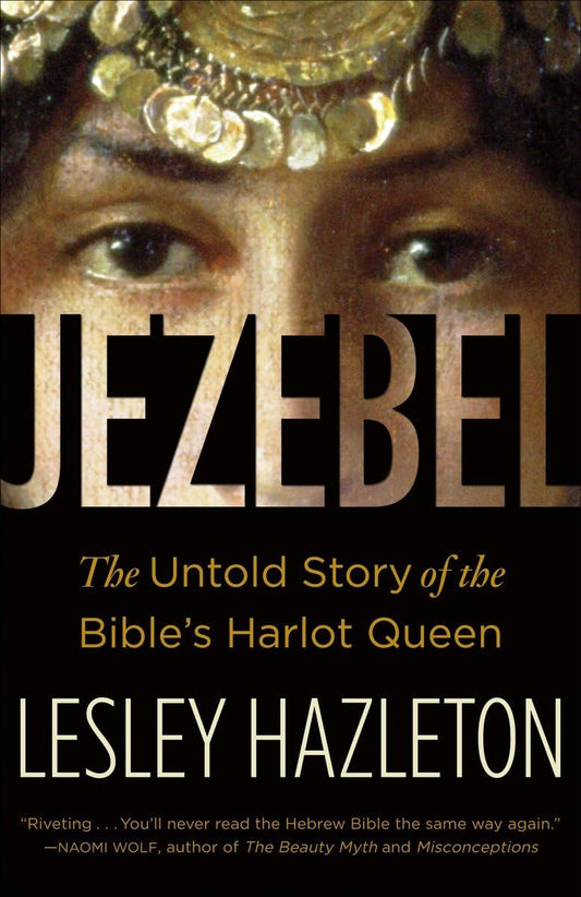 Jezebel: The Untold Story of the Bible's Harlot Queen - 4836