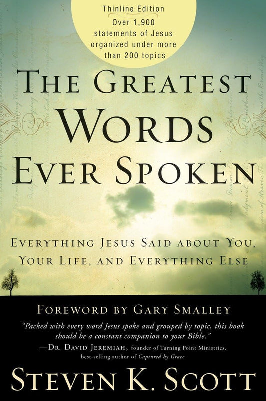The Greatest Words Ever Spoken: Everything Jesus Said About You, Your Life, and Everything Else (Thinline Ed.) - 2814