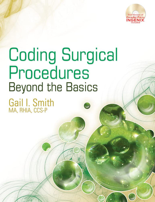 Coding Surgical Procedures: Beyond the Basics (Health Information Management Product) - 1675