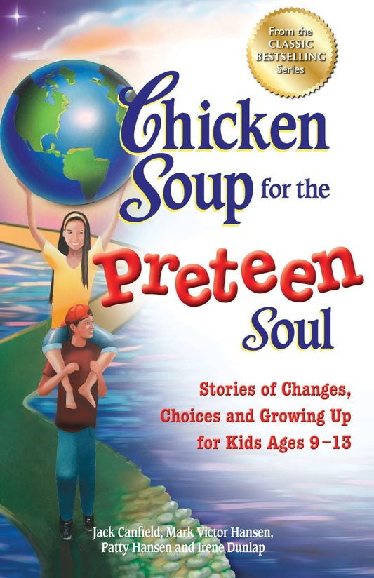 Chicken Soup for the Preteen Soul: Stories of Changes, Choices and Growing Up for Kids Ages 9-13 (Chicken Soup for the Soul) - 8724