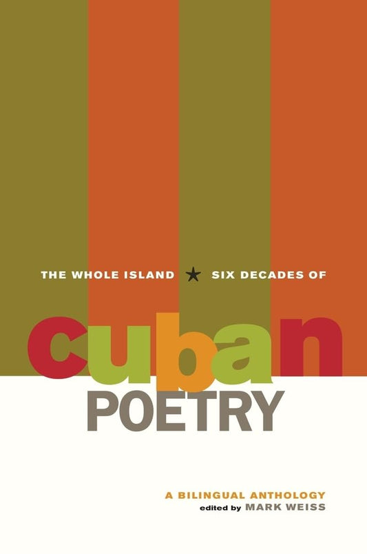 The Whole Island: Six Decades of Cuban Poetry - 7448
