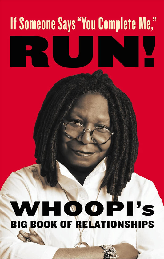 If Someone Says "You Complete Me," RUN!: Whoopi's Big Book of Relationships - 5896