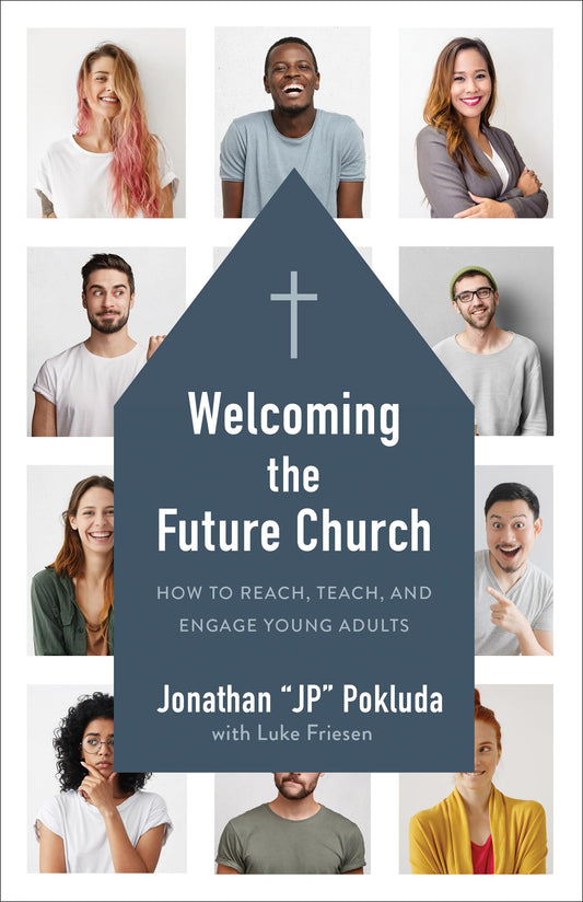 Welcoming the Future Church: How to Reach, Teach, and Engage Young Adults - 2974