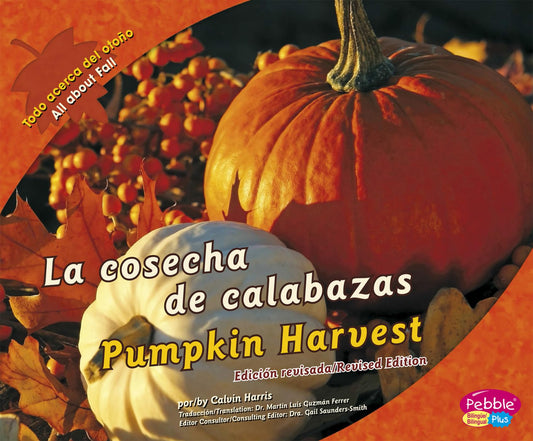 cosecha de calabazas/Pumpkin Harvest (Todo acerca del otoño/All about Fall) (Multilingual Edition) (Todo acerca del otono / All About Fall) (English and Spanish Edition) - 6835