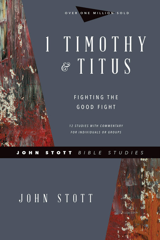 1 Timothy & Titus: Fighting the Good Fight (John Stott Bible Studies) - 7106