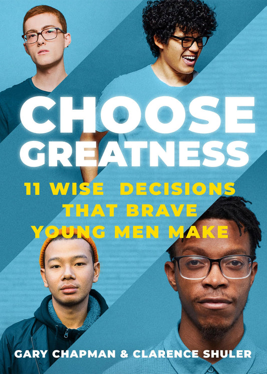 Choose Greatness: 11 Wise Decisions that Brave Young Men Make - 2484