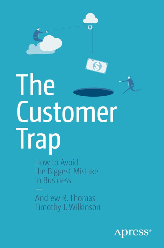 The Customer Trap: How to Avoid the Biggest Mistake in Business - 2141