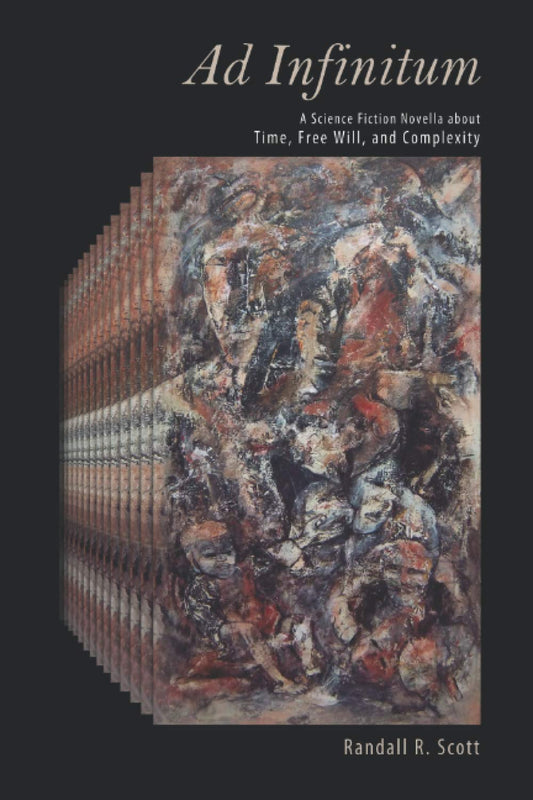 Ad Infinitum: A Science Fiction Novella about Time, Free Will, and Complexity (The Time-Mind Trilogy) - 9561