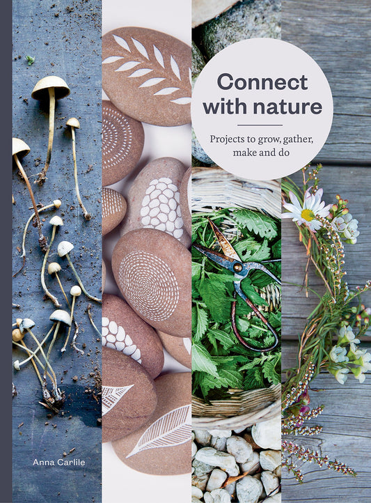 Connect with Nature: Projects to Grow, Gather, Make and Do - 7720