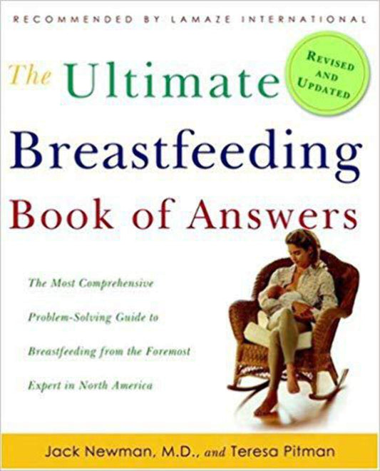 The Ultimate Breastfeeding Book of Answers: The Most Comprehensive Problem-Solving Guide to Breastfeeding from the Foremost Expert in North America, Revised & Updated Edition - 3104