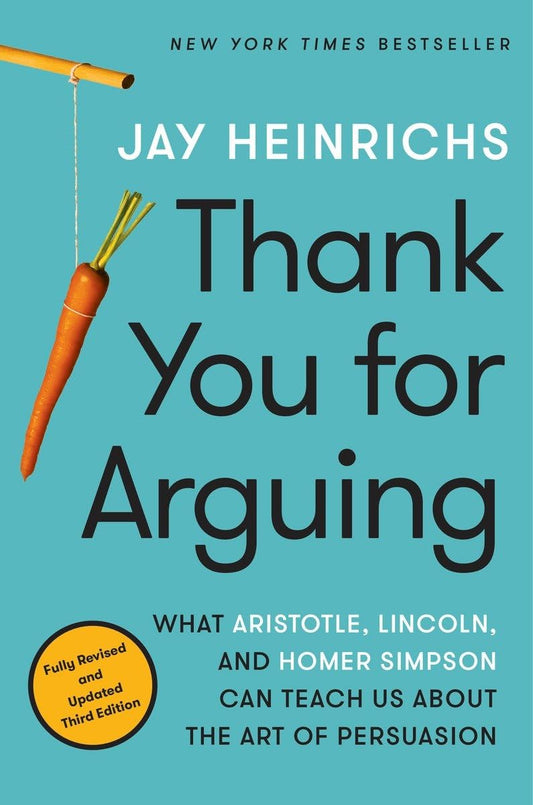 Thank You for Arguing, Third Edition: What Aristotle, Lincoln, and Homer Simpson Can Teach Us About the Art of Persuasion - 2675