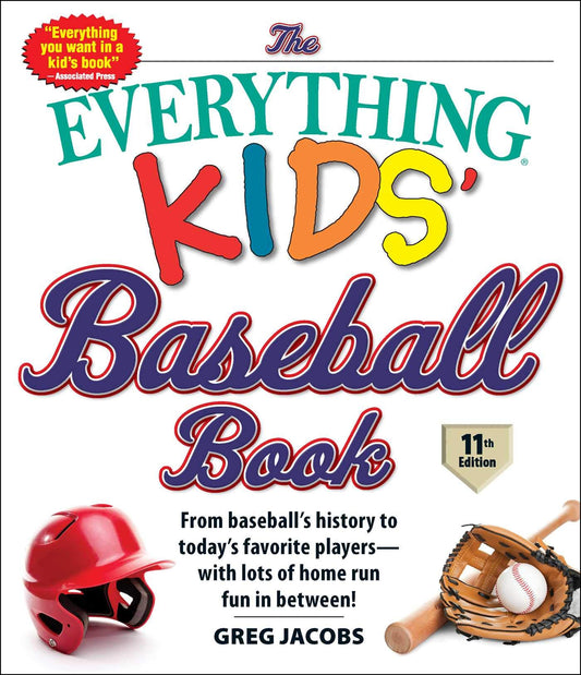The Everything Kids' Baseball Book, 11th Edition: From Baseball's History to Today's Favorite Players―with Lots of Home Run Fun in Between! (Everything® Kids Series) - 5779