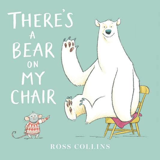 There's a Bear on My Chair (Ross Collins' Mouse and Bear Stories) - 7555