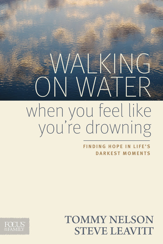 Walking on Water When You Feel Like You're Drowning: Finding Hope in Life's Darkest Moments - 6839