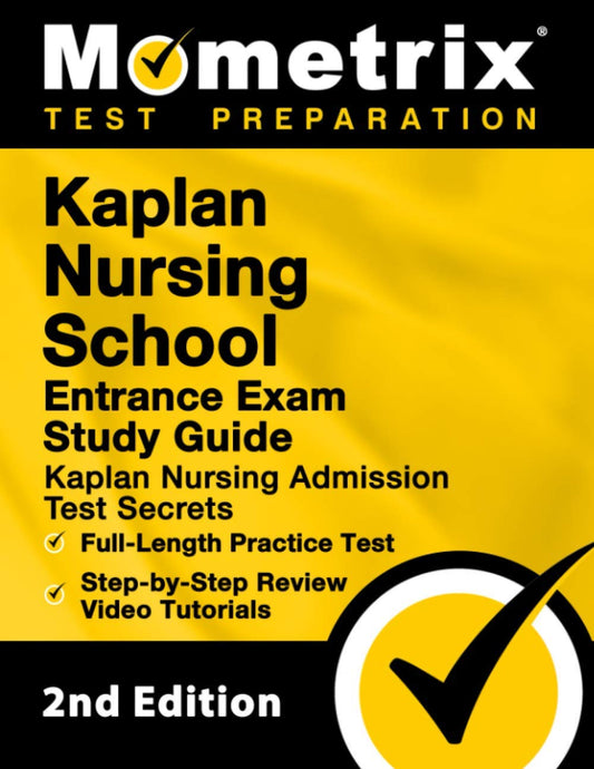 Kaplan Nursing School Entrance Exam Study Guide - Kaplan Nursing Admission Test Secrets, Full-Length Practice Test, Step-by-Step Review Video Tutorials: [2nd Edition] - 8540