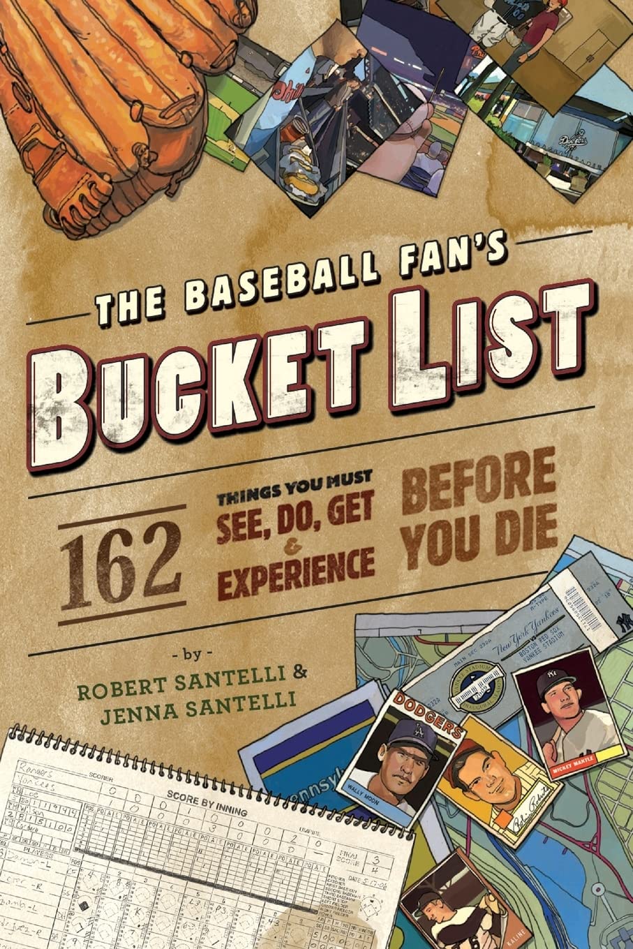 The Baseball Fan's Bucket List: 162 Things You Must Do, See, Get, and Experience Before You Die - 6106