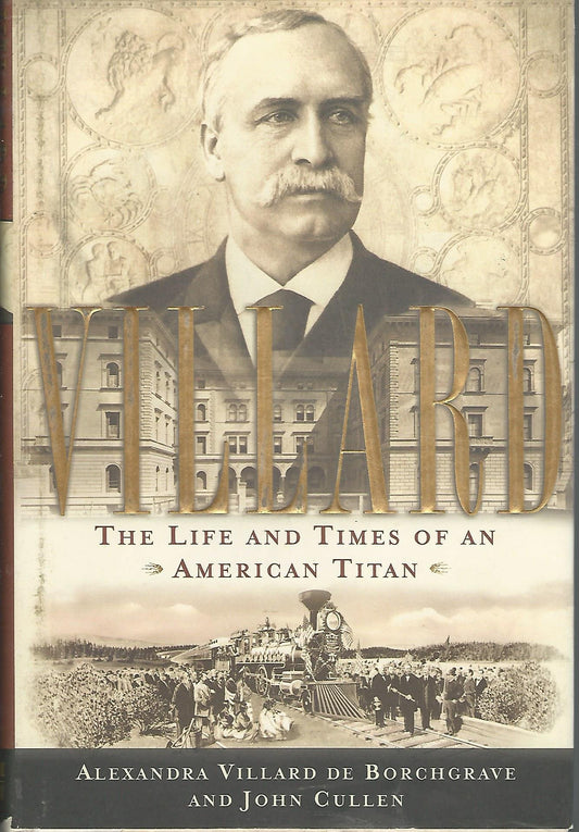 Villard: The Life and Times of an American Titan - 3684