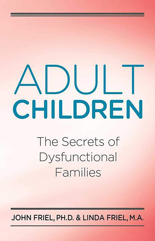 Adult Children Secrets of Dysfunctional Families: The Secrets of Dysfunctional Families - 1923